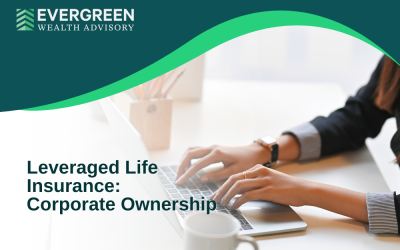 Leveraged Life Insurance – Corporate Ownership