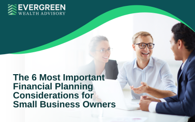 The 6 Most Important Financial Planning Considerations for Small Business Owners
