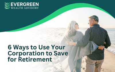 6 Ways to Use Your Corporation to Save for Retirement
